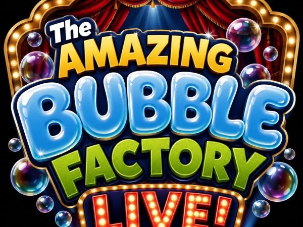 4 Tickets for the Price of 2 – The Amazing Bubble Factory Live